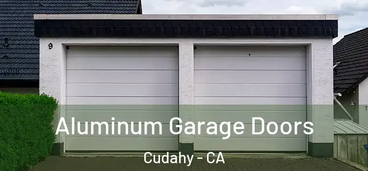  Aluminum Garage Doors Cudahy - CA