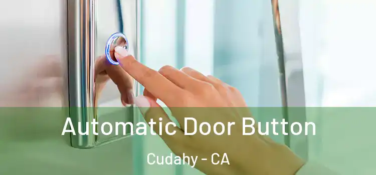 Automatic Door Button Cudahy - CA