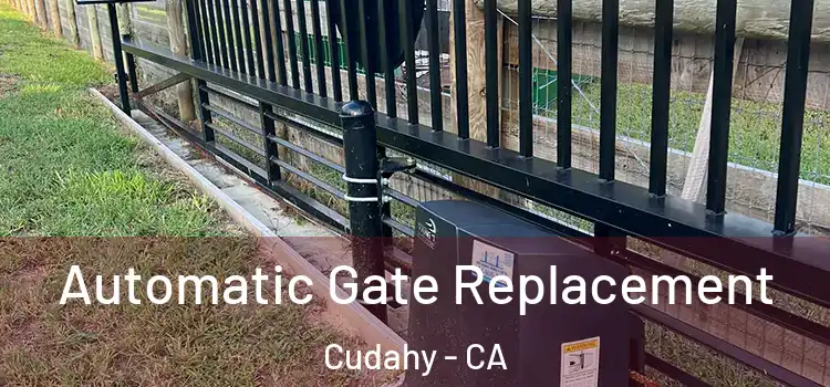 Automatic Gate Replacement Cudahy - CA