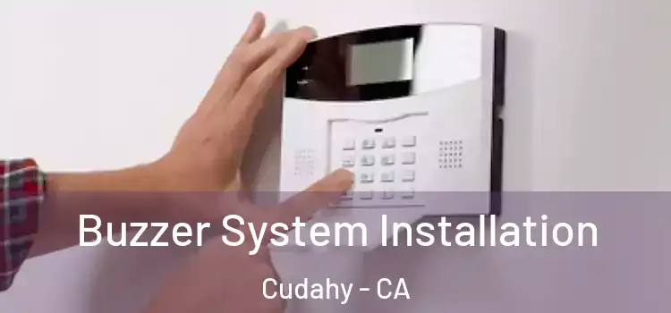  Buzzer System Installation Cudahy - CA