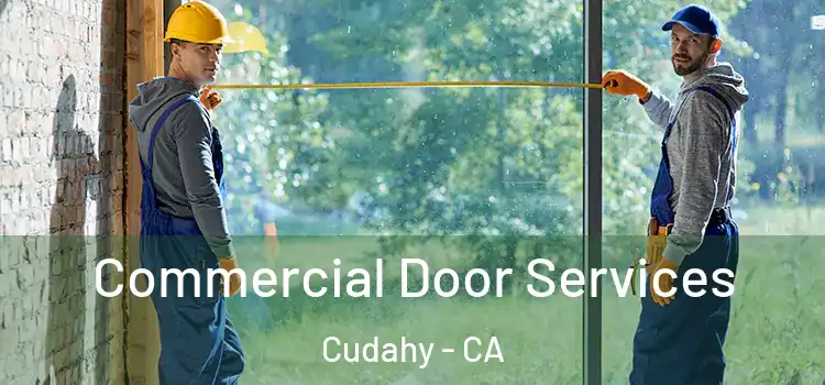 Commercial Door Services Cudahy - CA