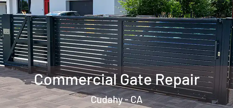 Commercial Gate Repair Cudahy - CA