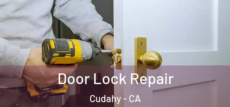 Door Lock Repair Cudahy - CA