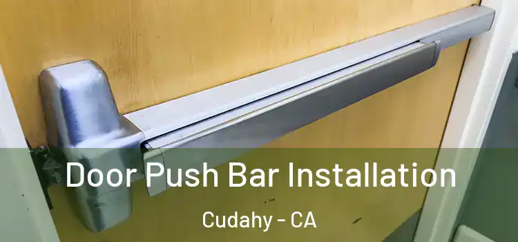  Door Push Bar Installation Cudahy - CA