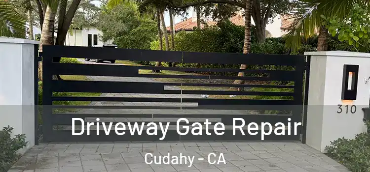 Driveway Gate Repair Cudahy - CA