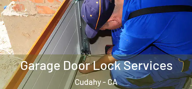 Garage Door Lock Services Cudahy - CA