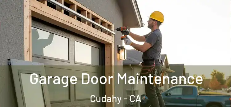 Garage Door Maintenance Cudahy - CA
