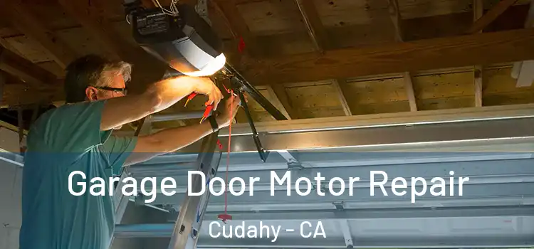  Garage Door Motor Repair Cudahy - CA