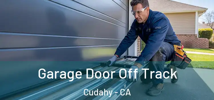  Garage Door Off Track Cudahy - CA