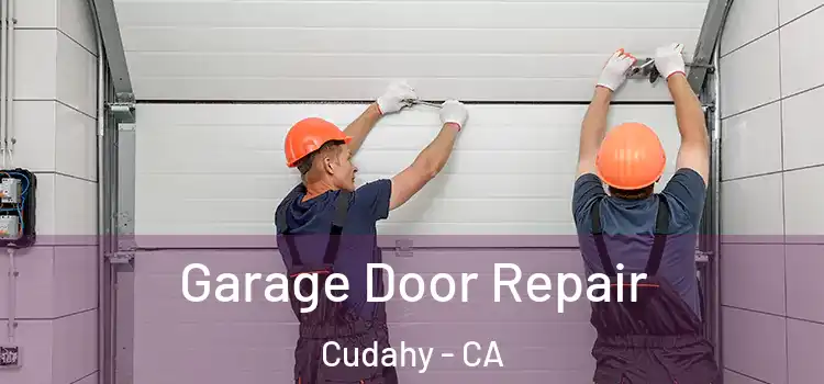  Garage Door Repair Cudahy - CA
