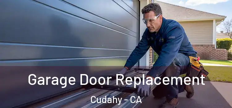  Garage Door Replacement Cudahy - CA