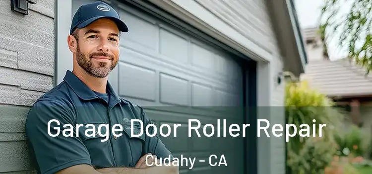  Garage Door Roller Repair Cudahy - CA