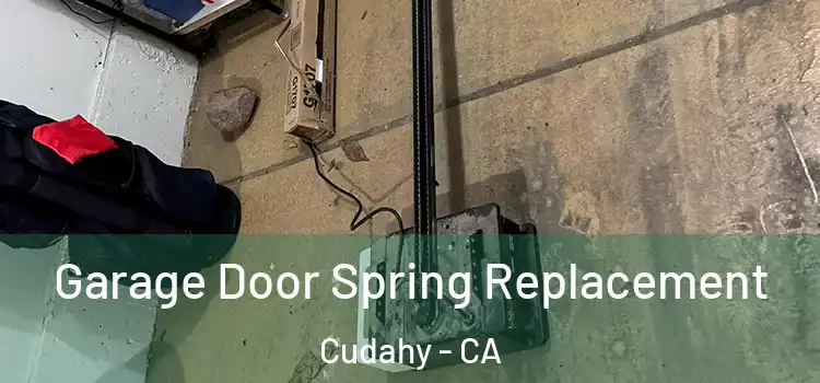  Garage Door Spring Replacement Cudahy - CA