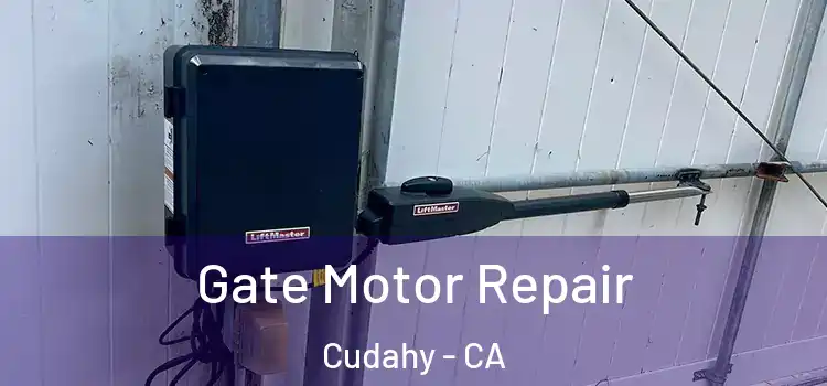 Gate Motor Repair Cudahy - CA