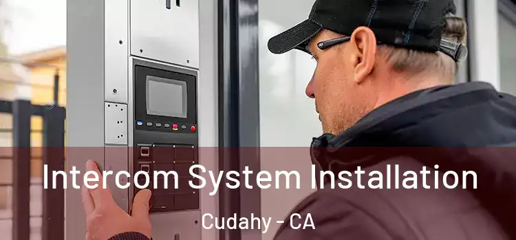 Intercom System Installation Cudahy - CA