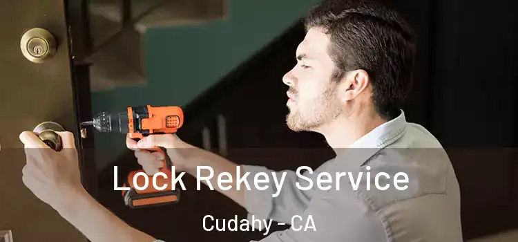 Lock Rekey Service Cudahy - CA