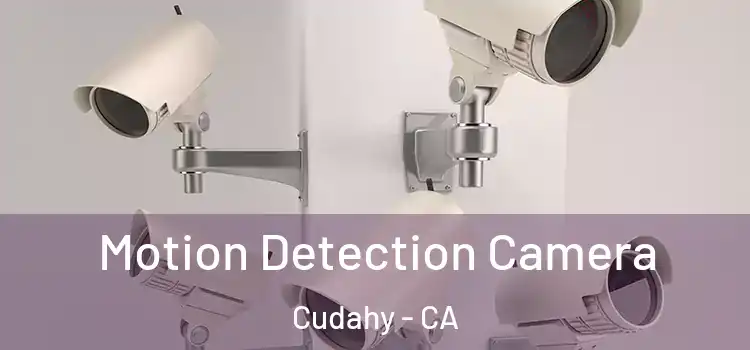  Motion Detection Camera Cudahy - CA