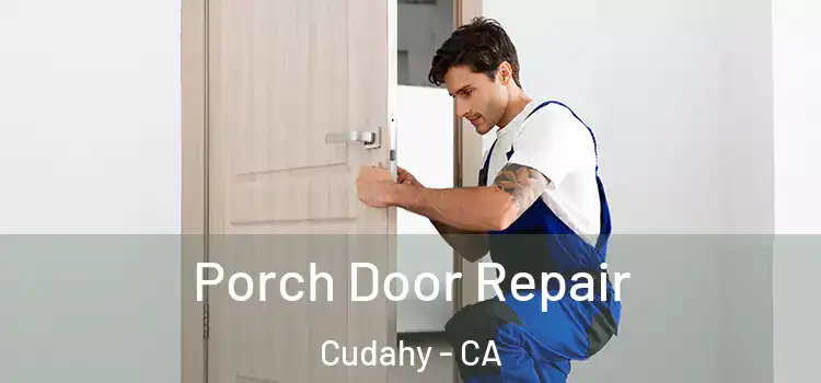  Porch Door Repair Cudahy - CA